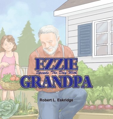 Robert Eskridge - Ezzie Spends the Day with Grandpa, Inbunden