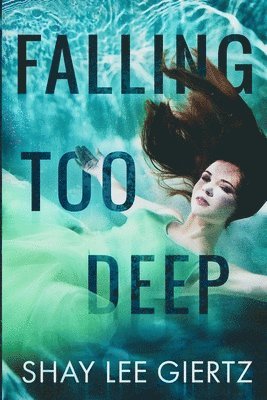 Shay Lee Giertz - Falling Too Deep, Häftad