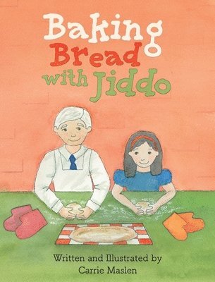 Carrie Maslen, Maya Kadouh - Baking Bread with Jiddo, Inbunden