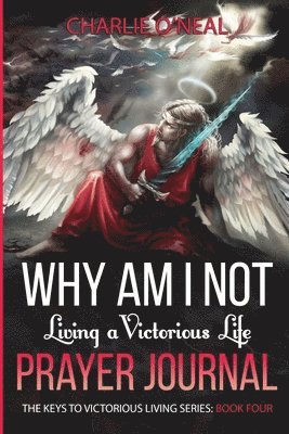 Charlie O'Neal - Why am I not Living a Victorious Life?: Prayer Journal, Häftad