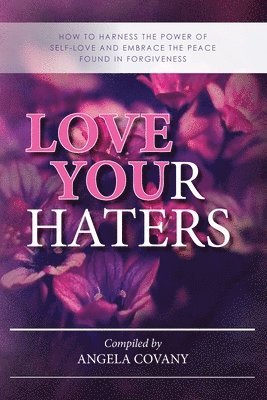 Angela Covany, Lisa Ray, Robbie Motter - Love your Haters, Häftad