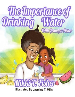 Elaine Shelly - The Importance of Drinking Water, with Grandpa Fisher, Häftad. Tillgänglighet: Lägg i varukorg