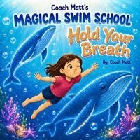 Matthew Holmes - Coach Matt's Magical Swim School Hold Your Breathe, Häftad