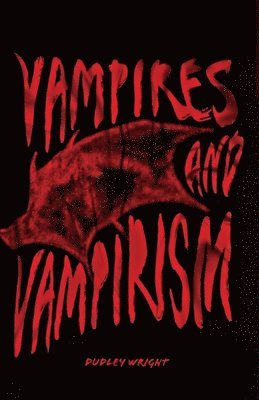 Dudley Wright - Vampires and Vampirism, Häftad