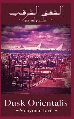 Solayman Idris - Dusk Orientalis, Inbunden