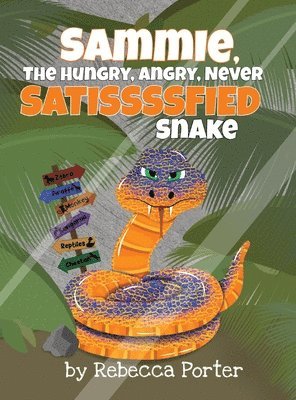Rebecca Porter - Sammie the Hungry, Angry, Never Satissssfied Snake, Inbunden