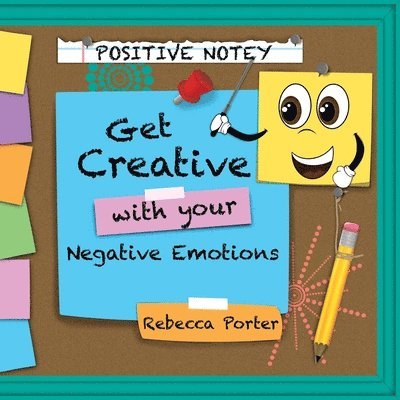 Rebecca Porter - Positive Notey Get Creative with your Negative Emotions, Häftad