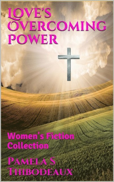 Pamela S Thibodeaux - Love's Overcoming Power, E-bok