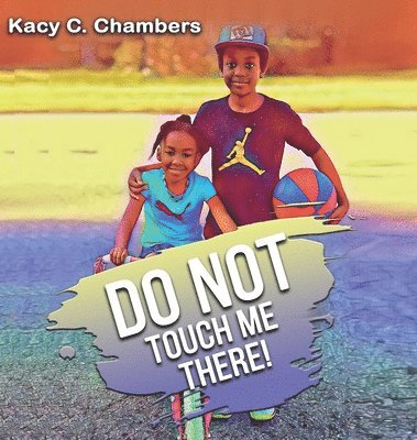Kacy C Chambers - Do NOT Touch Me There, Inbunden. Tillgänglighet: Lägg i varukorg