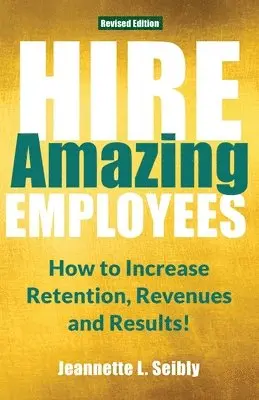 Jeannette Seibly - Hire Amazing Employees, Häftad. Tillgänglighet: Lägg i varukorg