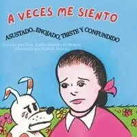 A Veces Me Siento Con Miedo, Enojado, Triste Y Confundido