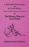 A Mystery's Collection of 101 Love Spells: From the Diary of Shellaire Lombard And the Magical World of Lilly Noble