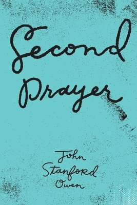 John Stanford Owen, Ali Braenovich, Brooks Rexroat - Second Prayer, Häftad