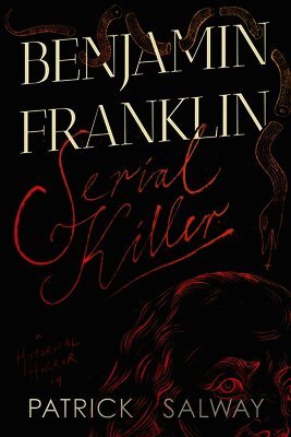 Patrick Salway - Benjamin Franklin Serial Killer, Häftad