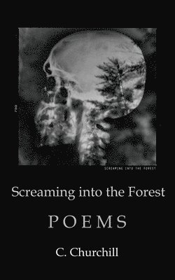 Churchill - Screaming Into the Forest, Häftad