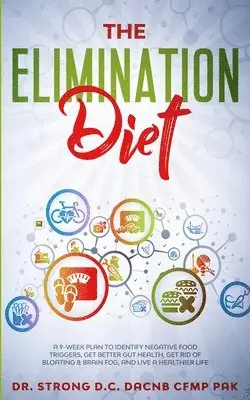 Todd Strong - Elimination Diet a 9-Week Plan to Identify Negative Food Triggers, Get Better Gut Health, Get Rid of Bloating & Brain Fog, and Live a Healthier Life., Häftad. Tillgänglighet: Tillfälligt slut