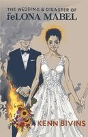 Kenn Bivins - Wedding & Disaster of Felona Mabel, Häftad. Tillgänglighet: Lägg i varukorg