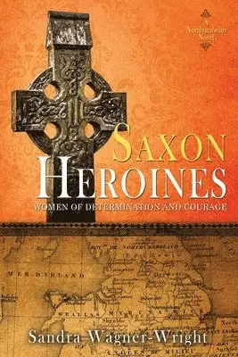 Sandra Wagner-Wright - Saxon Heroines, Häftad. Tillgänglighet: Lägg i varukorg