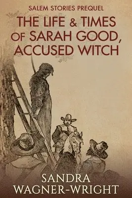 Sandra Wagner-Wright - Life & Times of Sarah Good, Accused Witch, Häftad. Tillgänglighet: Lägg i varukorg