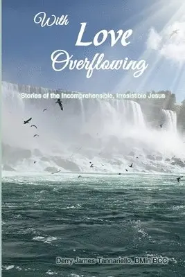 Derry James-Tannariello - With Love Overflowing, Häftad. Tillgänglighet: Lägg i varukorg