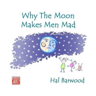 Hal Barwood - Why The Moon Makes Men Mad, Häftad