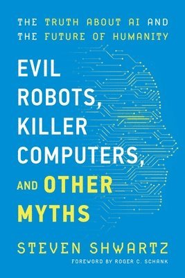 Steven Shwartz - Evil Robots, Killer Computers, and Other Myths, Häftad