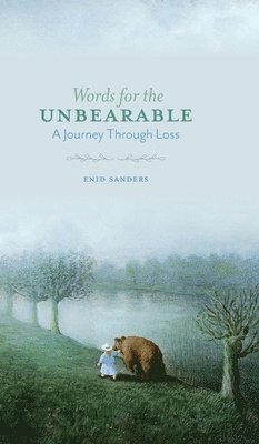 Enid Sanders - Words for the Unbearable, Inbunden