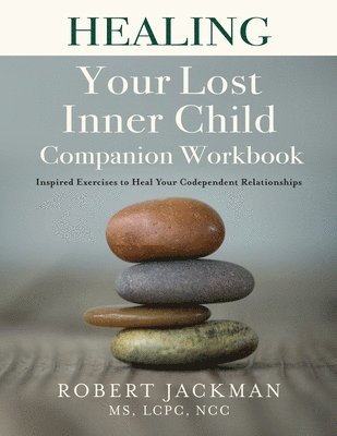 Robert Jackman - Healing Your Lost Inner Child Companion Workbook, Häftad. Tillgänglighet: Lägg i varukorg