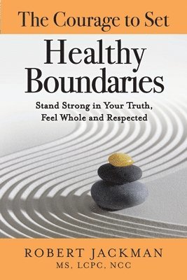 Robert Jackman - Courage to Set Healthy Boundaries, Häftad. Tillgänglighet: Lägg i varukorg
