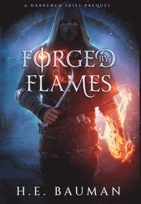 H E Bauman - Forged by Flames, Inbunden