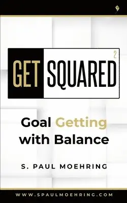 S. Paul Moehring - Get Squared: Goal Getting with Balance, Häftad. Tillgänglighet: Lägg i varukorg