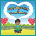 My Daddy Is King and He Loves Everybody