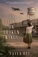 Fayla Ott - To Fly on Broken Wings, Häftad. Tillgänglighet: Lägg i varukorg