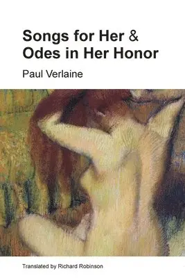 Paul Verlaine - Songs for Her and Odes in Her Honor, Häftad. Tillgänglighet: Lägg i varukorg