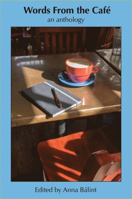 Anna Balint - Words From the Cafe, E-bok