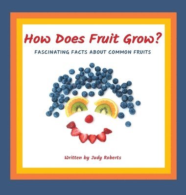 Judy Roberts - How Does Fruit Grow?, Inbunden