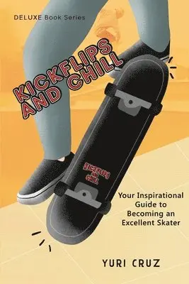 Yuri Cruz - Kickflips and Chill, Häftad. Tillgänglighet: Lägg i varukorg