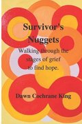 Survivor's Nuggets: Walking Through the Stages of Grief to Find Hope
