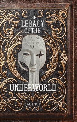 Saul Rip - Legacy Of The Underworld, Inbunden