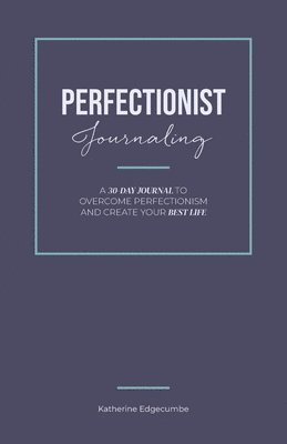 Katherine Edgecumbe, Tia Ross - Perfectionist Journaling, Häftad
