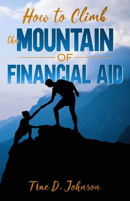 Trae Johnson, Sarah Vaughan - How to Climb the Mountain of Financial Aid, E-bok