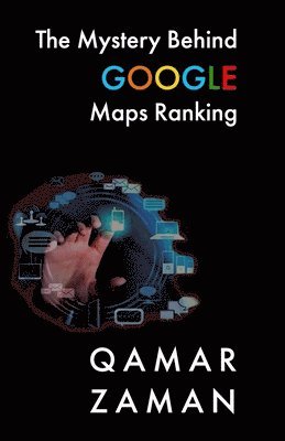 Qamar Zaman - The Mystery Behind Google Maps Ranking: How to Rank Your Business Higher, Häftad