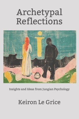 Keiron Le Grice - Archetypal Reflections: Insights and Ideas from Jungian Psychology, Häftad