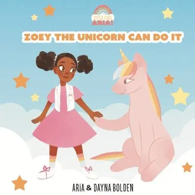 Aria Bolden, Dayna Bolden - Zoey The Unicorn Can Do It, Häftad. Tillgänglighet: Lägg i varukorg