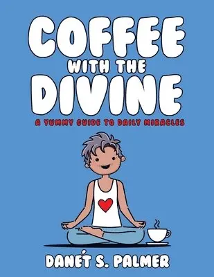 Danét Palmer - Coffee with the Divine: A Yummy Guide to Daily Miracles, Häftad. Tillgänglighet: Lägg i varukorg