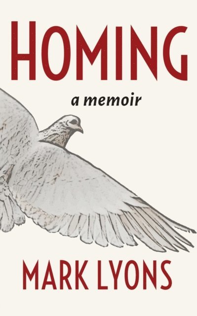 Mark Lyons - Homing: A Memoir, E-bok