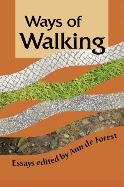 Ann de Forest - Ways of Walking: Essays, E-bok