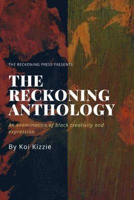 Shakira Washington, Jazzmeen Underwood - The Reckoning Anthology: An examination of black creativity and expression, Häftad