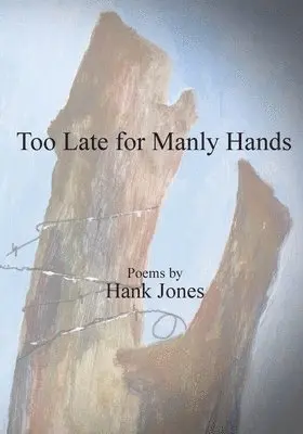 Hank Jones - Too Late for Manly Hands, Häftad. Tillgänglighet: Lägg i varukorg