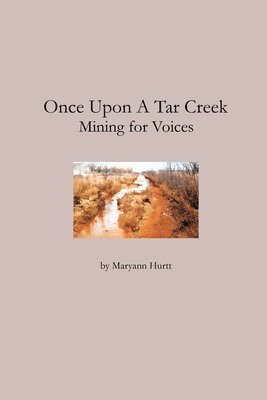 Maryann Hurtt - Once Upon a Tar Creek: Mining for Voices, Häftad
